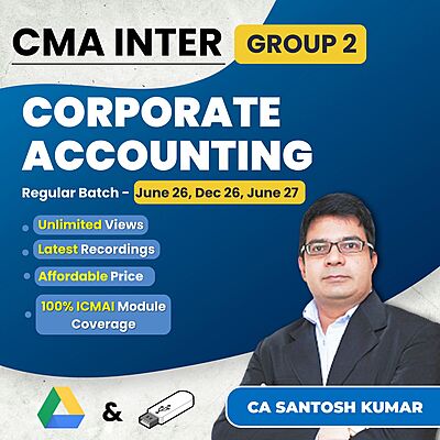 CMA Inter Corporate Accounting (Group 2) By CA Santosh Kumar CMA Inter Corporate Accounting (Group 2) By CA Santosh Kumar