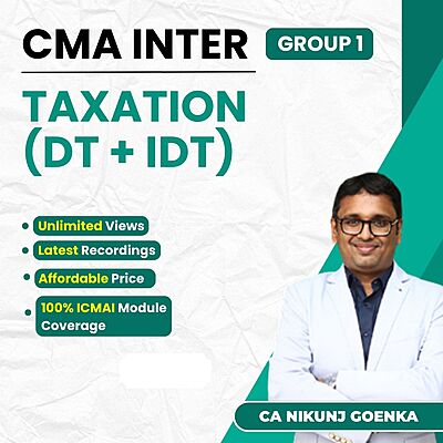 CMA Inter Taxation (Group 1) By CA Nikunj Goenka