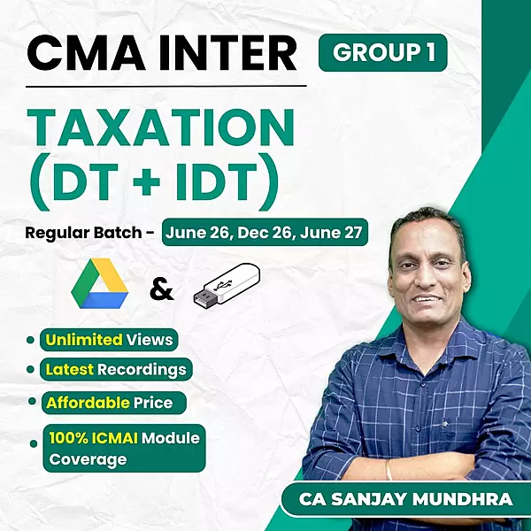 CMA Inter Taxation (Group 1) By CA Sanjay Mundhra