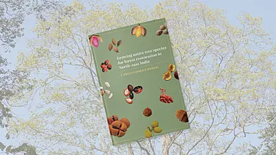Growing Native Tree Species for Forest Restoration in North-east India - A Practitioner's Manual