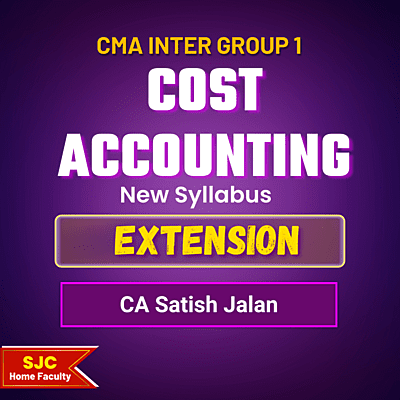 CMA Inter Course Extension For - Cost Accounting (Group 1) CMA Inter Course Extension For - Cost Accounting (Group 1)