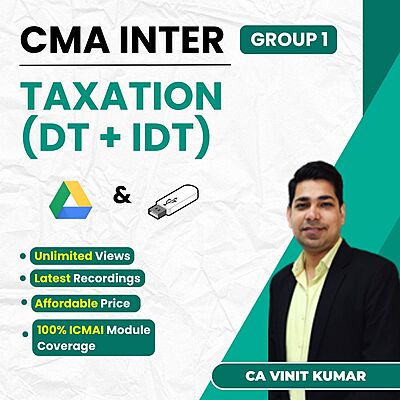 CMA Inter Taxation (Group 1) By Prof. Vinit Kumar For Dec 26 & June 27 Exams