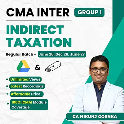 CMA Inter Indirect Taxation (Group 1) By CA Nikunj Goenka CMA Inter Indirect Taxation (Group 1) By CA Nikunj Goenka