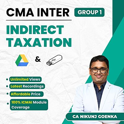 CMA Inter Indirect Taxation (Group 1) By CA Nikunj Goenka
