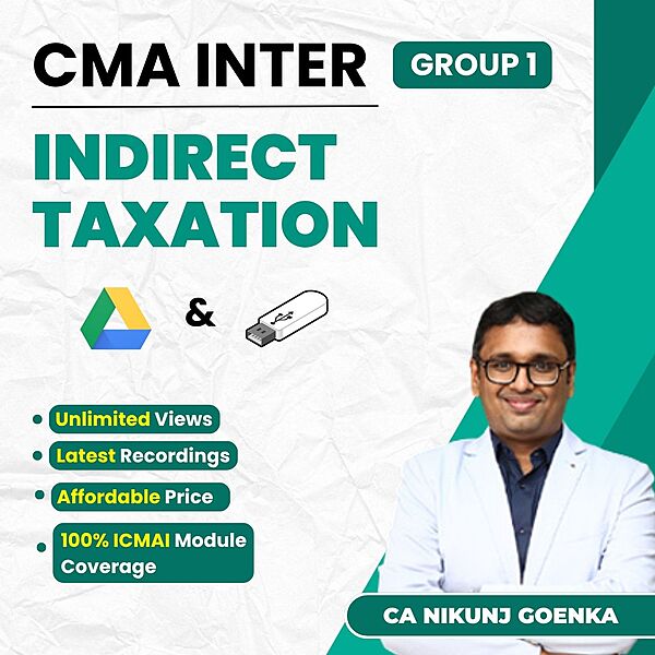CMA Inter Indirect Taxation (Group 1) By CA Nikunj Goenka CMA Inter Indirect Taxation (Group 1) By CA Nikunj Goenka