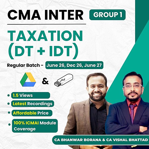 CMA Inter Taxation (Group 1) By CA Vishal Bhattad and CA Bhanwar Borana CMA Inter Taxation (Group 1) By CA Vishal Bhattad and CA Bhanwar Borana