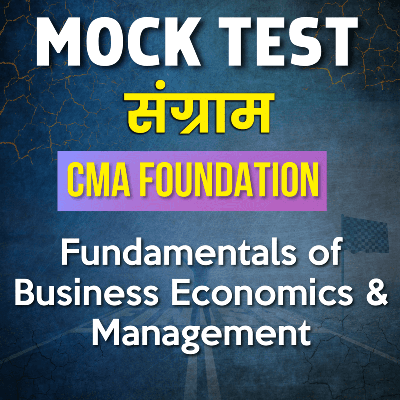 CMA Foundation Fundamentals of Business Economics & Management (FBEM) - Paper 4 - Mock Test - For June 24 CMA Foundation Fundamentals of Business Economics & Management (FBEM) - Paper 4 - Mock Test - For June 24