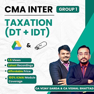 CMA Inter Taxation (Group 1) By CA Vishal Bhattad and CA Vijay Sarda