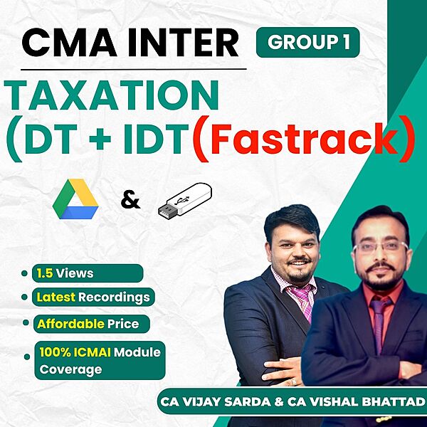 CMA Inter Taxation (Fastrack Batch) - Group 1 By CA Vishal Bhattad and CA Vijay Sarda