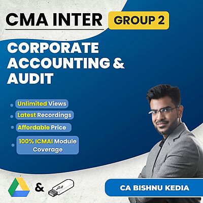 CMA Inter Corporate Accounting & Audit (Group 2) By CA Bishnu Kedia CMA Inter Corporate Accounting & Audit (Group 2) By CA Bishnu Kedia