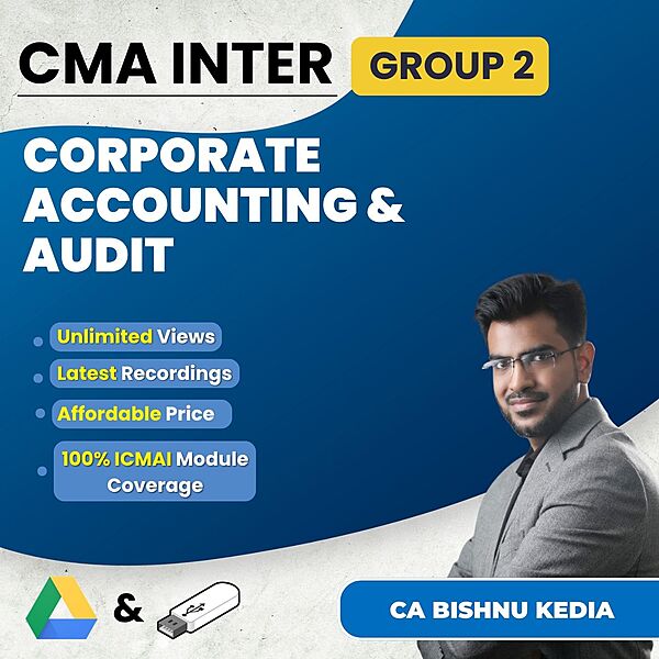 CMA Inter Corporate Accounting & Audit (Group 2) By CA Bishnu Kedia CMA Inter Corporate Accounting & Audit (Group 2) By CA Bishnu Kedia