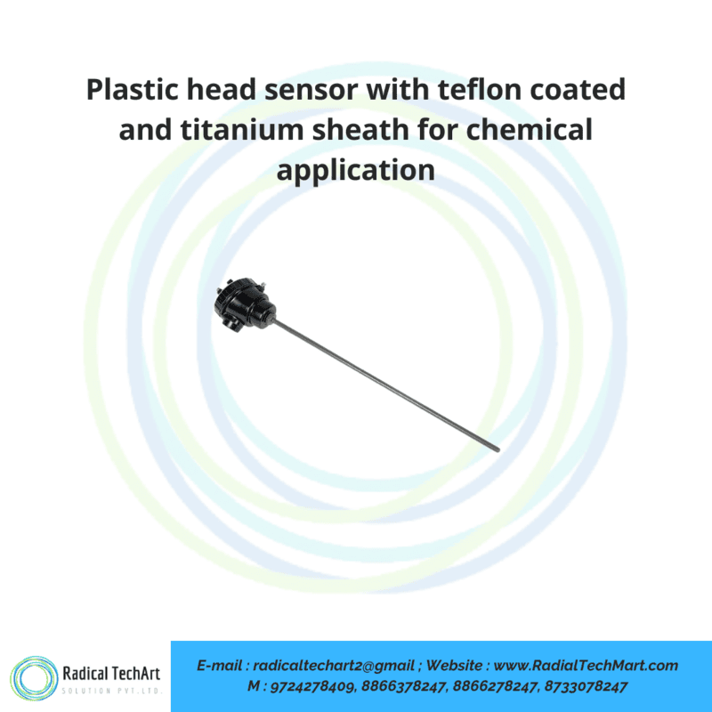 Plastic head sensor with teflon coated and titanium sheath for chemical application
