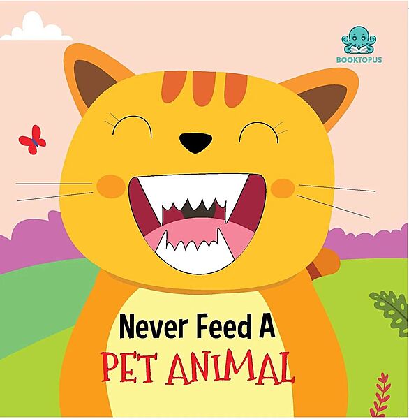 Never Feed a Pet Animal Never Feed a Pet Animal