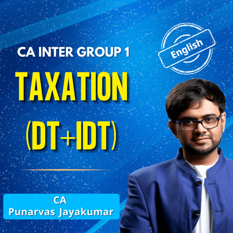 CA Inter Taxation (English) - Group 1 - By CA Punarvas Jayakumar CA Inter Taxation (English) - Group 1 - By CA Punarvas Jayakumar