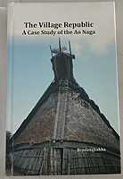 THE VILLAGE REPUBLIC A CASE STUDY OF THE AO NAGA