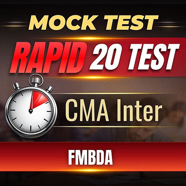 CMA Inter FM & Business Data Analytics (Paper 11) - Rapid 20 Test CMA Inter FM & Business Data Analytics (Paper 11) - Rapid 20 Test