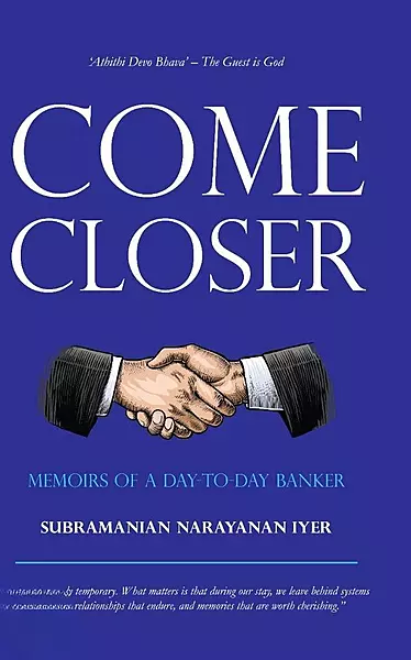 Come Closer: Memoirs of a Day-to-Day Banker