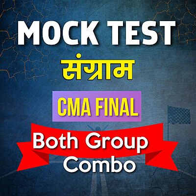CMA Final Both Group Combo (Paper 1 - 6) - Mock Test