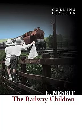 The Railway Children: A Beloved Classic Adventure