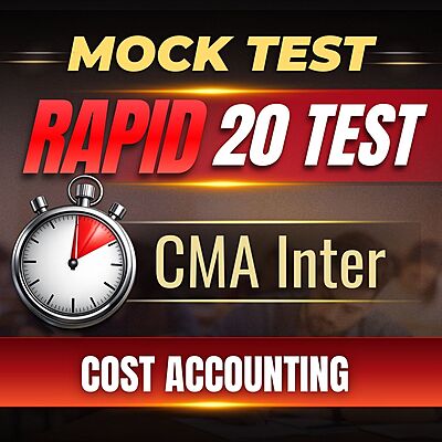 CMA Inter Cost Accounting (Paper 8) - Rapid 20 Test