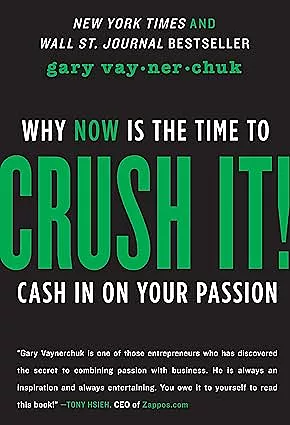 Crush It!: Why Now Is The Time To Cash In On Your Passion