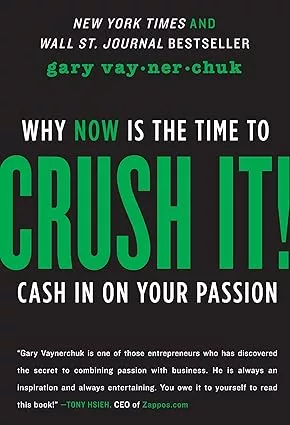 Crush It!: Why Now Is The Time To Cash In On Your Passion