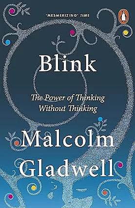 Blink: The Power of Thinking Without Thinking