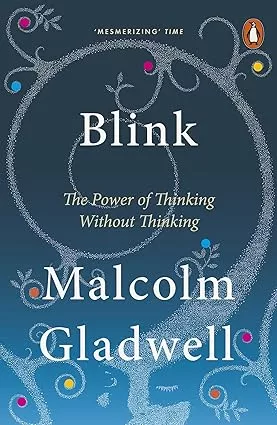 Blink: The Power of Thinking Without Thinking