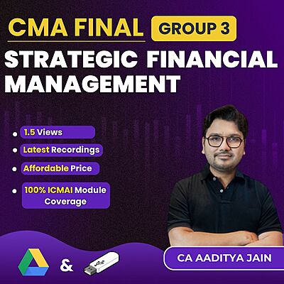 CMA Final SFM Regular Course (Group 3) By CA Aaditya Jain CMA Final SFM Regular Course (Group 3) By CA Aaditya Jain