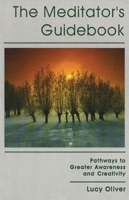 Meditators Guidebook : Pathways To Greater Awareness & Creativity