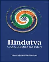 Hindutva: Origin, Evolution and Future