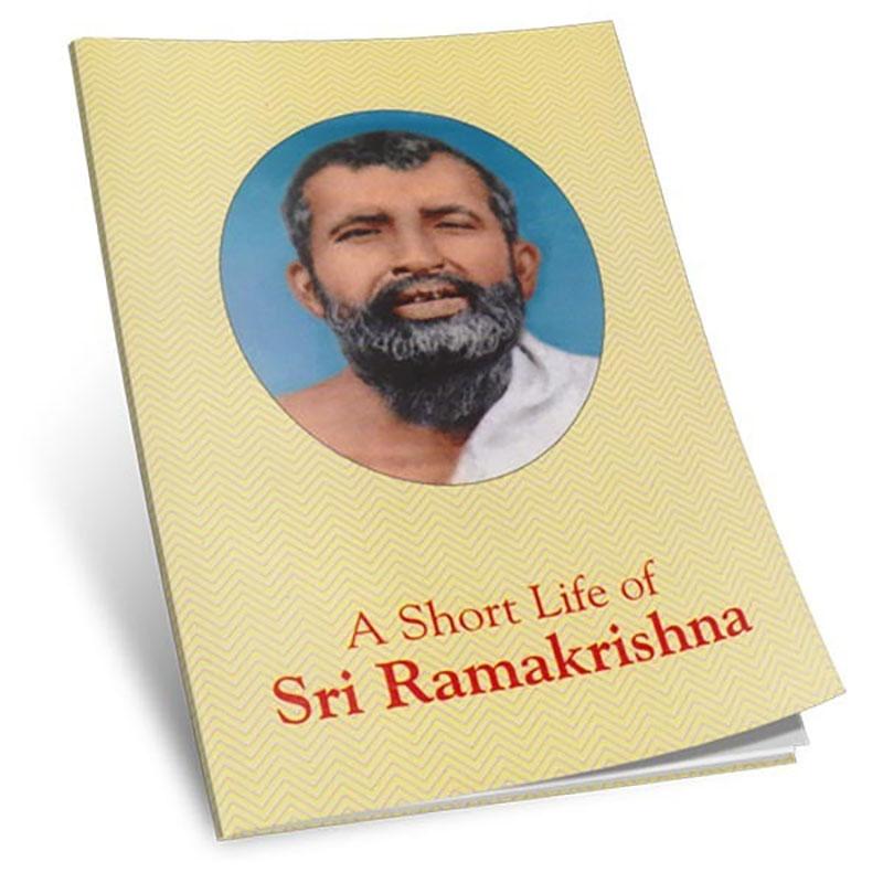 A Short Life of Sri Ramakrishna A Short Life of Sri Ramakrishna