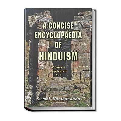 A Concise Encyclopaedia of Hinduism Volume - 4 (Supplement)