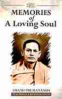 Memories of a Loving Soul: Reminiscences &amp; Teachings of Swami Premananda