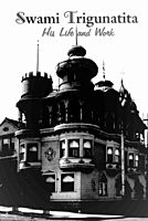 Swami Trigunatita: His Life and Work Swami Trigunatita: His Life and Work