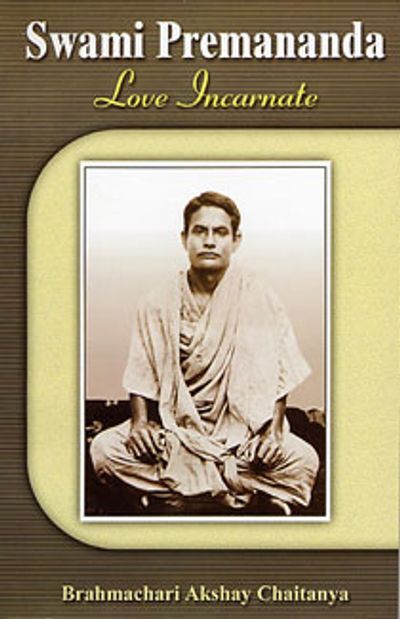 Swami Premananda: Love Incarnate Swami Premananda: Love Incarnate