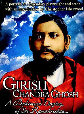 Girishchandra Ghosh: A Bohemian Devotee of Sri Ramakrishna