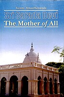 Sri Sarada Devi: The Mother of All Sri Sarada Devi: The Mother of All
