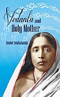 Vedanta and Holy Mother Vedanta and Holy Mother
