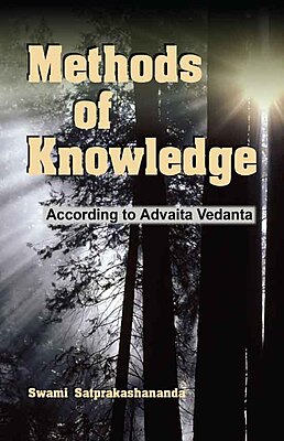 Methods of Knowledge According to Advaita Vedanta Methods of Knowledge According to Advaita Vedanta