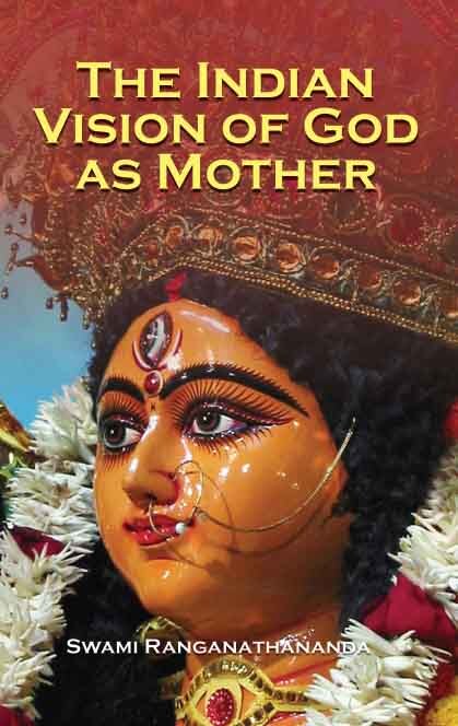 The Indian Vision of God as Mother The Indian Vision of God as Mother