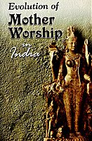 Evolution of Mother Worship in India
