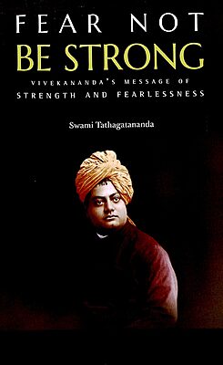 Fear Not Be Strong: Vivekananda's message of Strength and Fearlessness