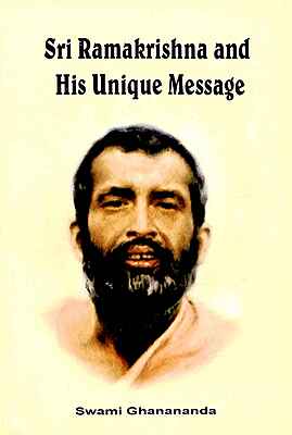 Sri Ramakrishna and His Unique Message