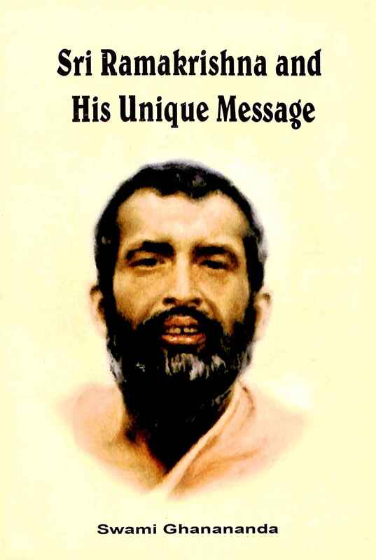 Sri Ramakrishna and His Unique Message