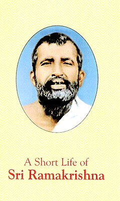 A Short Life of Sri Ramakrishna