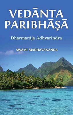 Vedanta Paribhasha: of Dharmaraja Adhvarindra Vedanta Paribhasha: of Dharmaraja Adhvarindra