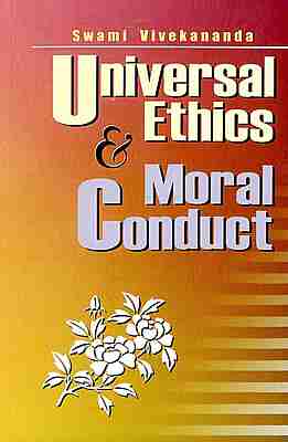 Universal Ethics and Moral Conduct