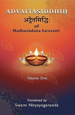 Advaitasiddhih of Madhusudana Sarasvati Vol-1 (Eng) Advaitasiddhih of Madhusudana Sarasvati Vol-1 (Eng)