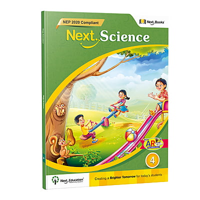 Next Science 4 - NEP Edition | CBSE Class 4 Science Book by Next Education Next Science 4 - NEP Edition | CBSE Class 4 Science Book by Next Education